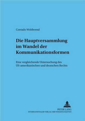Cover image for Die Hauptversammlung Im Wandel Der Kommunikationsformen: Eine Vergleichende Untersuchung Des Us-Amerikanischen Und Deutschen Rechts