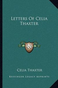 Cover image for Letters of Celia Thaxter