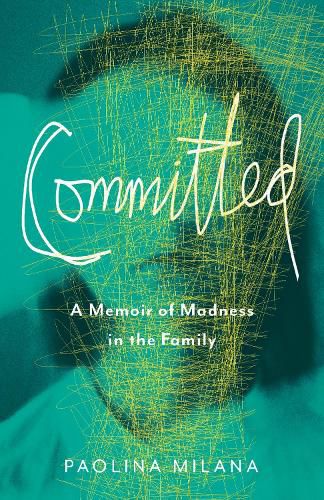 Cover image for Committed: A Memoir of Madness in the Family