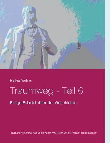 Cover image for Traumweg - Teil 6: Einige Fabeldichter der Geschichte