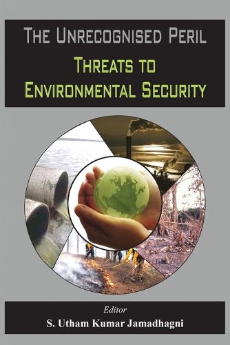 Cover image for The Unrecognised Peril: Threats to Environmental Security