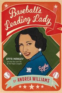 Cover image for Baseball's Leading Lady: Effa Manley and the Rise and Fall of the Negro Leagues