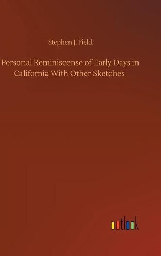 Cover image for Personal Reminiscense of Early Days in California With Other Sketches