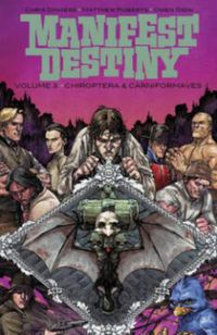 Cover image for Manifest Destiny Volume 3: Chiroptera & Carniformaves