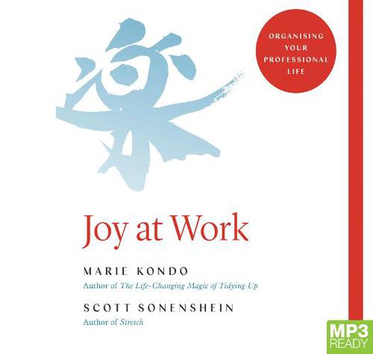 Joy At Work: The Life-Changing Magic of Organizing Your Working Life