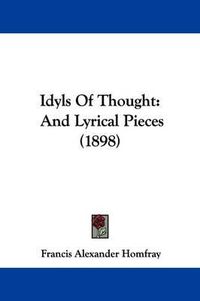 Cover image for Idyls of Thought: And Lyrical Pieces (1898)