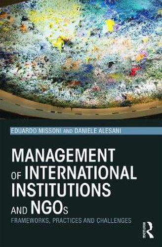 Cover image for Management of International Institutions and NGOs: Frameworks, practices and challenges