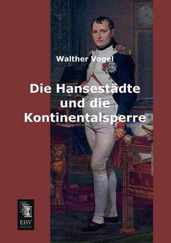 Cover image for Die Hansestadte Und Die Kontinentalsperre