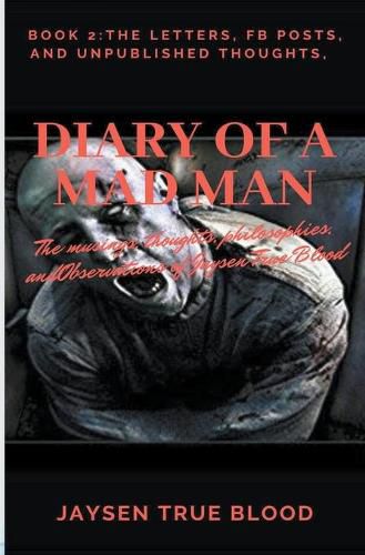 Cover image for Diary Of A Madman, Book 2: The Letters, FB Posts, And Unpublished Thoughts