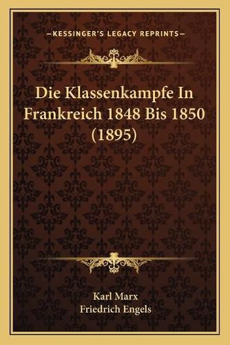 Die Klassenkampfe in Frankreich 1848 Bis 1850 (1895)