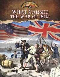 Cover image for What Caused the War of 1812