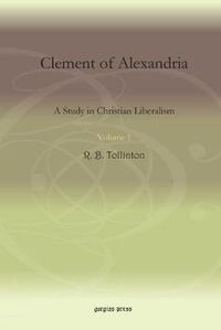 Cover image for Clement of Alexandria (Vol 1): A Study in Christian Liberalism