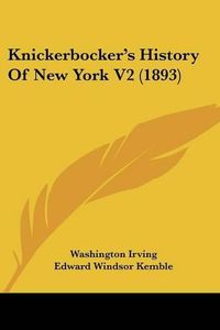 Cover image for Knickerbocker's History of New York V2 (1893)