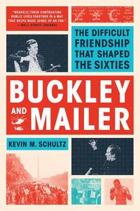 Cover image for Buckley and Mailer: The Difficult Friendship That Shaped the Sixties