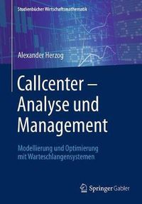 Cover image for Callcenter - Analyse Und Management: Modellierung Und Optimierung Mit Warteschlangensystemen