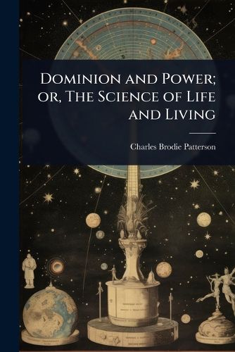 Cover image for Dominion and Power; or, The Science of Life and Living