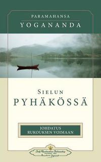 Cover image for Sielun pyhakoessa: Johdatus rukouksen voimaan: - In the Sanctuary of the Soul (Finnish)