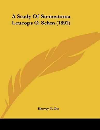 Cover image for A Study of Stenostoma Leucops O. Schm (1892)
