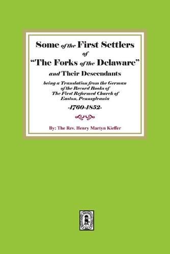 Some of the First Settlers of The Forks of the Delaware and their Descendants