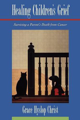 Cover image for Healing Children's Grief: Surviving a Parent's Death from Cancer