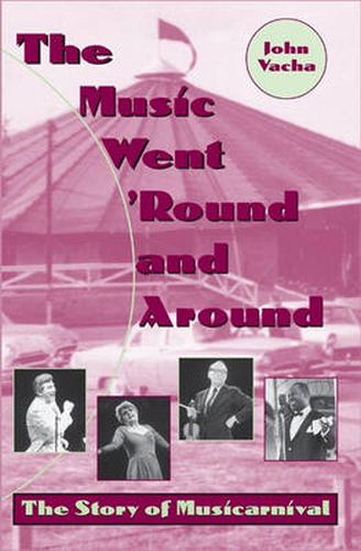 Cover image for The Music Went 'round and Around: The Story of Musicarnival