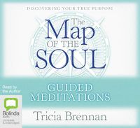 Cover image for The Map of the Soul - Guided Meditations: Discovering your true purpose