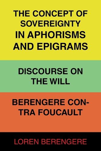 Cover image for The Concept of Sovereignty in Aphorisms and Epigrams Discourse on The Will Berengere Contra Foucault