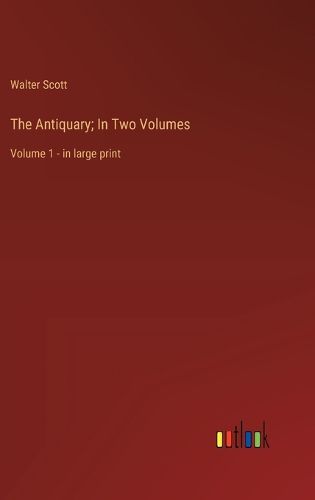 Cover image for The Antiquary; In Two Volumes