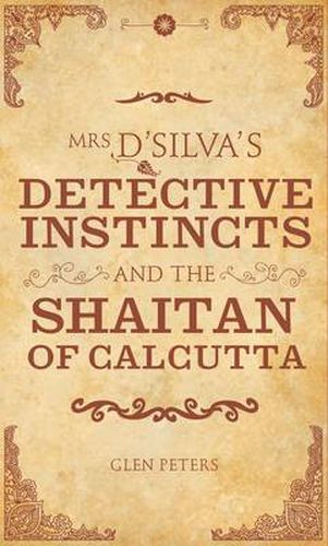 Cover image for Mrs D'Silva's Detective Instincts and the Shaitan of Calcutta