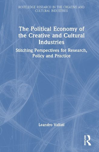 Cover image for The Political Economy of the Creative and Cultural Industries