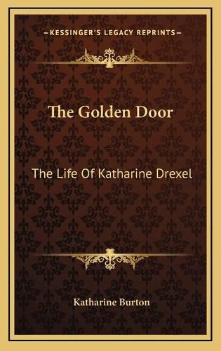 The Golden Door: The Life of Katharine Drexel