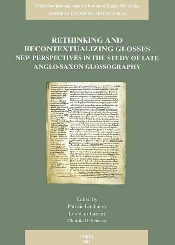 Cover image for Rethinking and Recontextualizing Glosses: New Perspectives in the Study of Late Anglo-Saxon Glossography