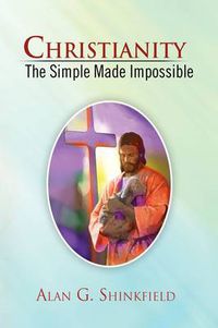 Cover image for Christianity - The Simple Made Impossible