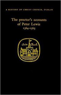 Cover image for The Proctor's Accounts of Peter Lewis