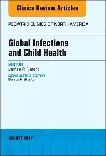 Cover image for Global Infections and Child Health, An Issue of Pediatric Clinics of North America