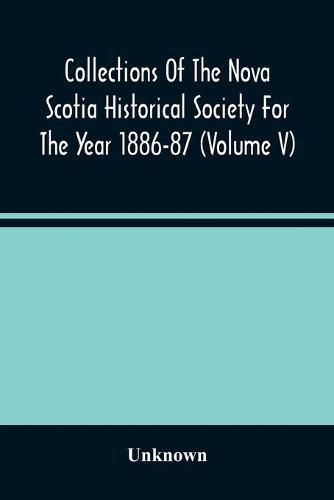 Cover image for Collections Of The Nova Scotia Historical Society For The Year 1886-87 (Volume V)