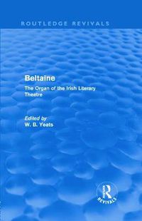 Cover image for Beltaine (Routledge Revivals): The Organ of the Irish Literary Theatre