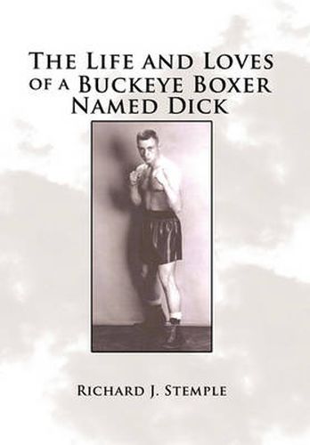 Cover image for The Life and Loves of a Buckeye Boxer Named Dick