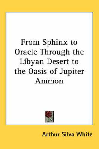 Cover image for From Sphinx to Oracle Through the Libyan Desert to the Oasis of Jupiter Ammon