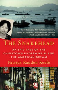 Cover image for The Snakehead: An Epic Tale of the Chinatown Underworld and the American Dream