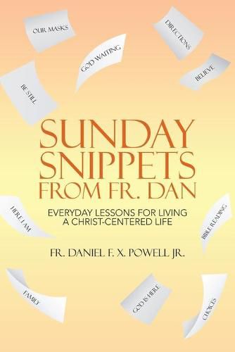 Cover image for Sunday Snippets from Fr. Dan: Everyday Lessons for Living a Christ-Centered Life