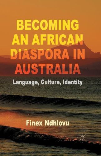 Cover image for Becoming an African Diaspora in Australia: Language, Culture, Identity