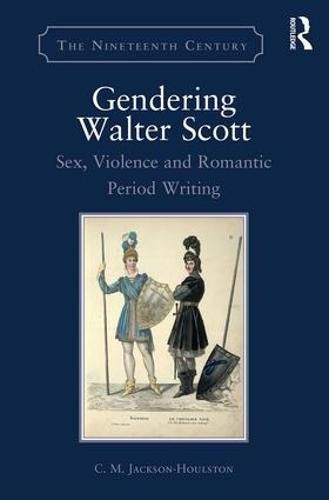 Cover image for Gendering Walter Scott: Sex, violence and Romantic period writing