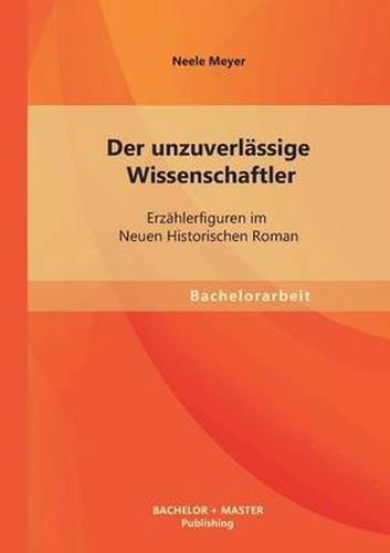 Cover image for Der unzuverlassige Wissenschaftler: Erzahlerfiguren im Neuen Historischen Roman