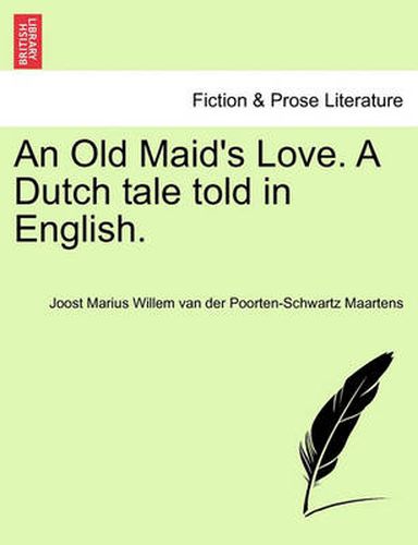 Cover image for An Old Maid's Love. a Dutch Tale Told in English.