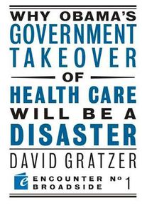 Cover image for Why Obama's Government Takeover of Health Care Will Be a Disaster