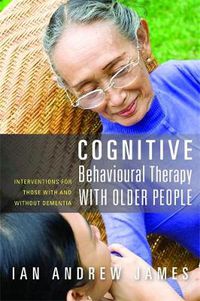 Cover image for Cognitive Behavioural Therapy with Older People: Interventions for Those With and Without Dementia