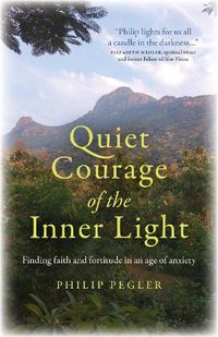 Cover image for Quiet Courage of the Inner Light: Finding faith and fortitude in an age of anxiety