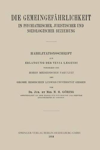 Cover image for Die Gemeingefahrlichkeit in Psychiatrischer, Juristischer Und Soziologischer Beziehung: Habilitationsschrift Zur Erlangung Der Venia Legendi Vorgelegt Der Hohen Medizinischen Fakultat Der Grossh. Hessischen Ludwigs-Universitat Giessen