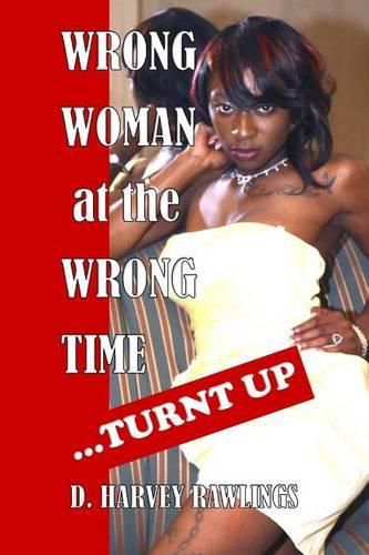 Cover image for Wrong Woman at the Wrong Time...Turnt Up